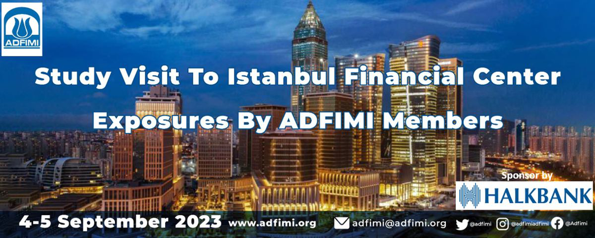 Study Visit to Istanbul Financial Center Exposures by ADFIMI Members